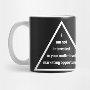 Anti MLM Not Interested in Your Multilevel Marketing Opportunity White Line Mug